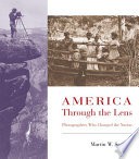 America through the lens : photographers who changed the nation /