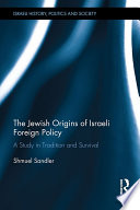 The Jewish origins of Israeli foreign policy : a study in tradition and survival /