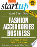 Start your own fashion accessories business : your step-by-step guide to success /