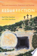 Resurrection : texts and interpretation, experience and theology /