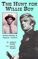 The hunt for Willie Boy : Indian-hating and popular culture /