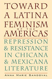 Toward a Latina feminism of the Americas : repression and resistance in Chicana and Mexicana literature /