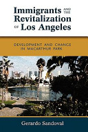 Immigrants and the revitalization of Los Angeles : development and change in MacArthur Park /