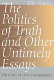 The politics of truth and other untimely essays : the crisis of civic consciousness /