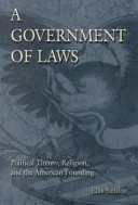 A government of laws : political theory, religion, and the American founding /