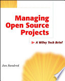 Managing open source projects : a Wiley tech brief /