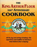 The King Arthur Flour 200th anniversary cookbook : dedicated to the pure joy of baking /