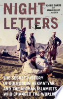 Night letters : Gulbuddin Hekmatyar and the Afghan Islamists who changed the world /
