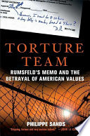 Torture team : Rumsfeld's memo and the betrayal of American values /