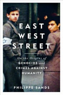 East west street : on the origins of genocide and crimes against humanity /