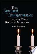 The spiritual transformation of Jews who become Orthodox /