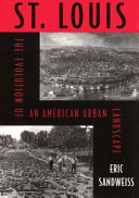 St. Louis : the evolution of an American urban landscape /