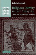 Religious identity in late antiquity : Greeks, Jews, and Christians in Antioch /