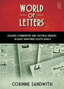 World of letters : reading communities and cultural debates in early apartheid South Africa /