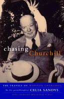 Chasing Churchill : the travels of Winston Churchill /