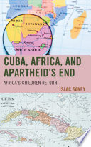 Cuba, Africa, and apartheid's end : Africa's children return! /