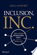 Inclusion, inc : how to design intersectional equity into the workplace /
