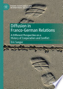 Diffusion in Franco-German Relations : A Different Perspective on a History of Cooperation and Conflict /