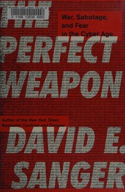 The perfect weapon : war, sabotage, and fear in the cyber age /