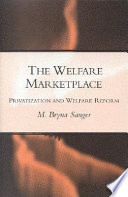 The welfare marketplace : privatization and welfare reform /