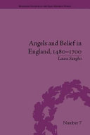 Angels and belief in England, 1480-1700 /