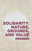Solidarity : nature, grounds, and value: Andrea Sangiovanni in dialogue /