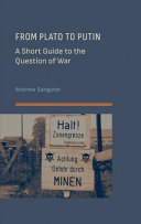 From Plato to Putin : a short guide to the question of war /