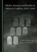 Myths, amnesia and reality in military conflicts, 1935-1945 /
