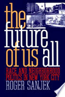 The future of us all : race and neighborhood politics in New York City /