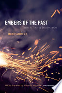 Embers of the past : essays in times of decolonization /