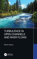 Turbulence in open channel and river flows /