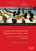 La stipe votiva di Monticchio Bagni (Rionero in Vulture, Italia) : natura e sacro sul Monte Vulture nel contesto Italico /