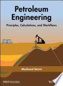 Petroleum engineering : principles, calculations, and workflows /
