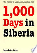 One thousand days in Siberia : the Odyssey of a Japanese-American POW /