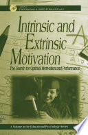 Intrinsic and extrinsic motivation : the search for optimal motivation and performance /