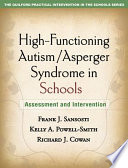 High-functioning autism/Asperger syndrome in schools : assessment and intervention /