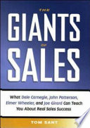 The giants of sales : what Dale Carnegie, John Patterson, Elmer Wheeler, and Joe Girard can teach you about real sales success /