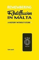 Remembering Rediffusion in Malta : a history without future? /