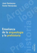 Enseñanza de la arqueología y la prehistoria : problemas y métodos /
