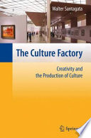 The culture factory : creativity and the production of culture /