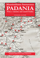Padania : vita e morte nel Nord Italia : romanzo sociale /