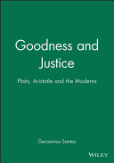 Goodness and justice : Plato, Aristotle, and the moderns /