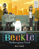 The adventures of Beekle : the unimaginary friend /