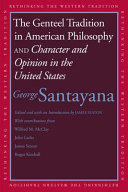 The genteel tradition in American philosophy ; and Character and opinion in the United States /