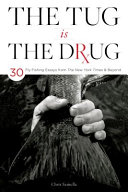The tug is the drug : 37 fly-fishing essays from the New York Times & beyond /