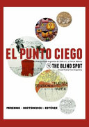 El punto ciego : antología de la poesía visual Argentina de 7000 a.C. al tercer milenio = The blind spot : an anthology of Argentinean visual poetry from 7000 B.C. to the third millennium /