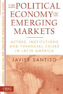 The political economy of emerging markets : actors, institutions, and financial crises in Latin America /