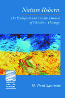 Nature reborn : the ecological and cosmic promise of Christian theology /