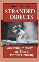 Stranded objects : mourning, memory, and film in postwar Germany /