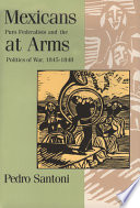 Mexicans at arms : puro federalists and the politics of war, 1845-1848 /